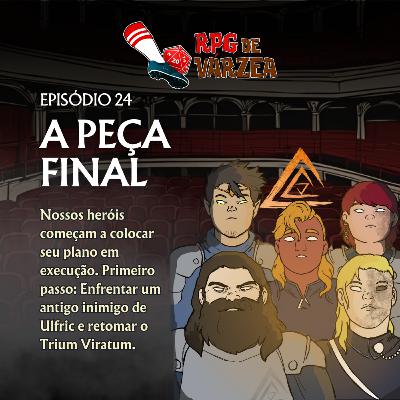 RPG de Várzea #24 - A Peça Final