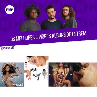 PF - Os melhores e piores álbuns de estreia PF - Os melhores e piores álbuns de estreia