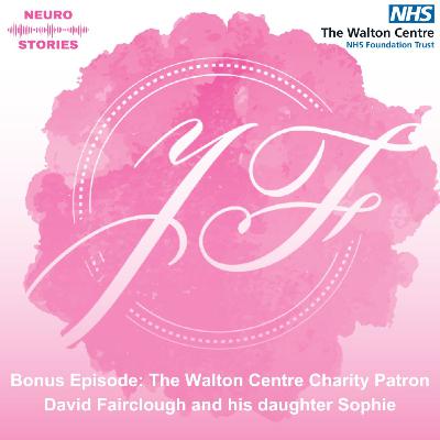 Bonus Charity Episode: Patron David Fairclough and his daughter Sophie