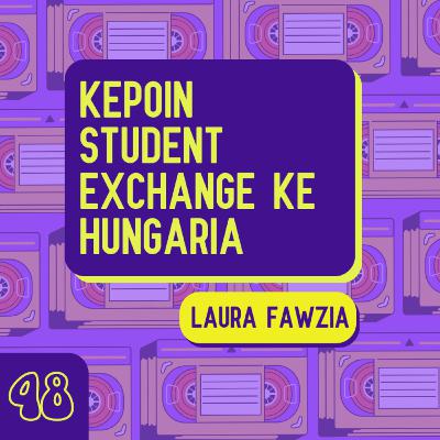 Kepoin Student Exchange ke Hungaria bersama Laura Fawzia - Kisah 48
