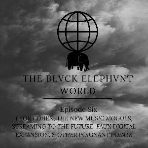 S1E6 - Lyor Cohen, The New Music Moguls, Streaming to The Future, Faux Digital Expansion