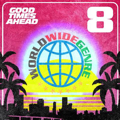 Worldwide Genre: Broadcast Eight - Good Times Ahead