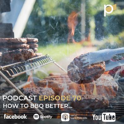 EPISODE 70: How to BBQ Better