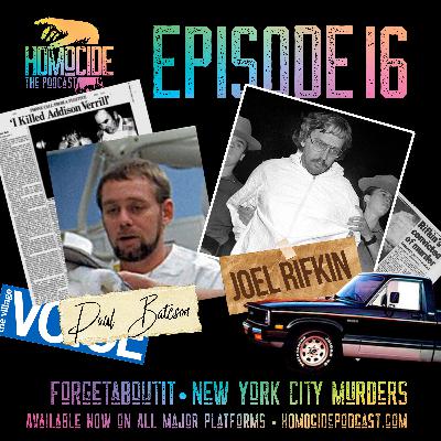 EP 16: Forgetaboutit - New York City Murders | Joel Rifkin and Paul Bateson | Homocide True Crime Podcast