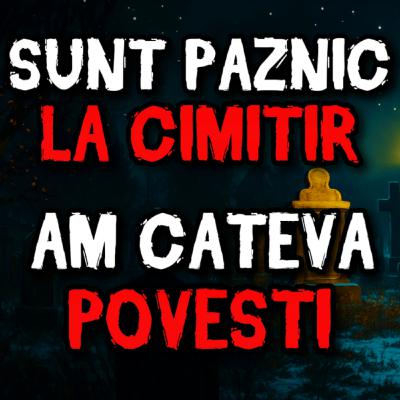 Sunt paznic in Cimitir, am cateva Povesti - CREEPYPASTA Sunt paznic in Cimitir, am cateva Povesti - CREEPYPASTA