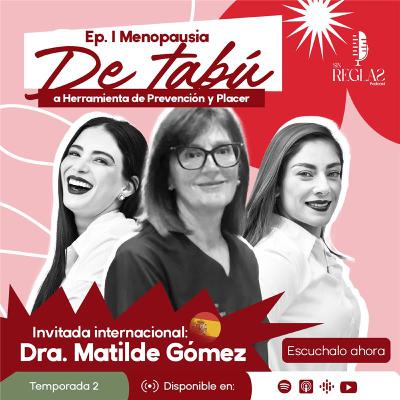 "Menopausia de tabú a herramienta de prevención y placer" con Dra. Matilde Gómez