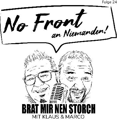 Brat mir nen Storch - 24 - No Front an Niemanden! Brat mir nen Storch - 24 - No Front an Niemanden!