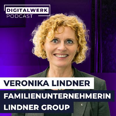 DIGITALWERK Podcast: Wie die Lindner Group zum Familienunternehmen mit 8.000 Menschen und 1,3 Mrd. € Umsatz wurde! (DW #218)
