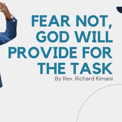 Fear not, God will Provide for the Task (Part 1)