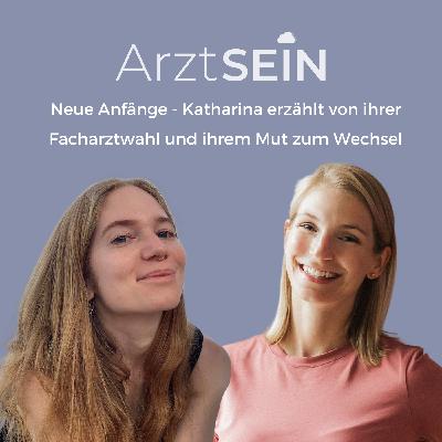 74 I Neue Anfänge - Katharina erzählt von ihrer Facharztwahl und ihrem Mut zum Wechsel 74 I Neue Anfänge - Katharina erzählt von ihrer Facharztwahl und ihrem Mut zum Wechsel
