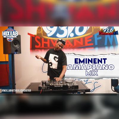 Eminent – Amapiano Mix 2025 | Live on MixLab with DJ Liquidator | Tshwane Fm 93.6