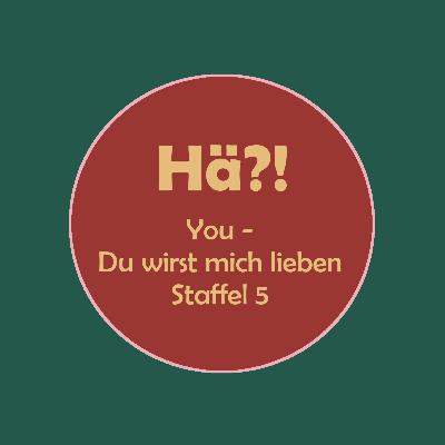 128 You - Du wirst mich lieben S5 128 You - Du wirst mich lieben S5