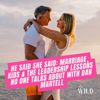 403. He Said She Said: Marriage, Kids & the Leadership Lessons No One Talks About with Dan Martell 403. He Said She Said: Marriage, Kids & the Leadership Lessons No One Talks About with Dan Martell