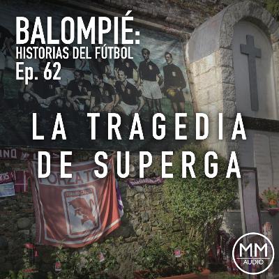 Ep. 62 - La Tragedia de Superga