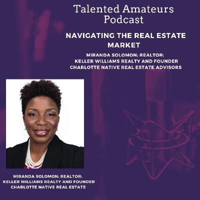 Navigating the Real Estate Market with Miranda Solomon; Keller Williams Realty and Founder Charlotte Native Real Estate Advisors Navigating the Real Estate Market with Miranda Solomon; Keller Williams Realty and Founder Charlotte Native Real Estate Advisors