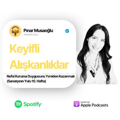 44-Nefsi Koruma Duygusunu Yeniden Kazanmak (Sanatçının Yolu 10. Hafta)