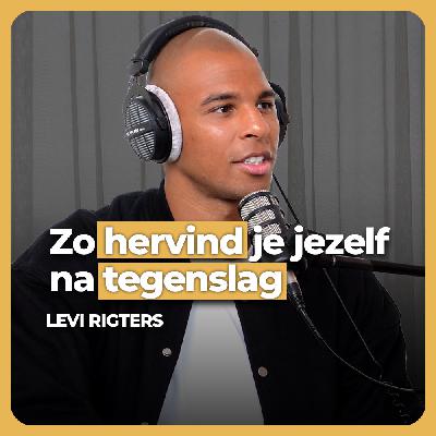 De hergeboorte van Levi Rigters: kracht vinden in je donkerste dagen