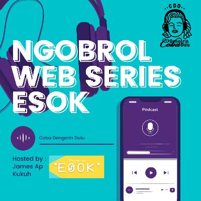 PODCAST JAMES AP DAN KUKUH SOAL WEB SERIES ESOK