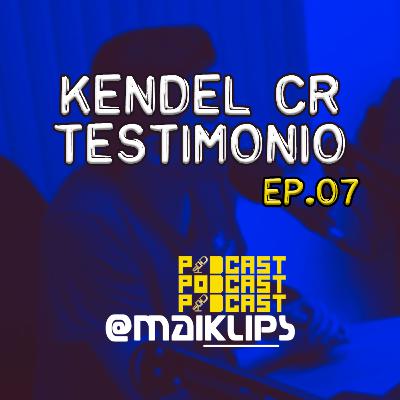 KENDEL (TESTIMONIO) | EP 07 | PODCAST KENDEL (TESTIMONIO) | EP 07 | PODCAST