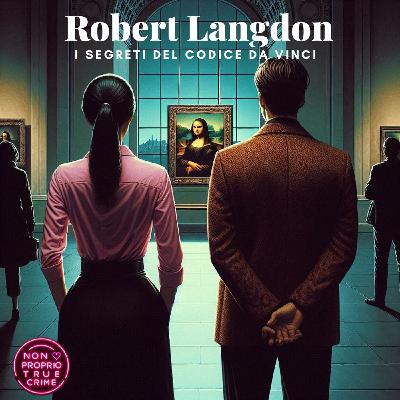 Robert Langdon e i segreti del Codice Da Vinci Robert Langdon e i segreti del Codice Da Vinci