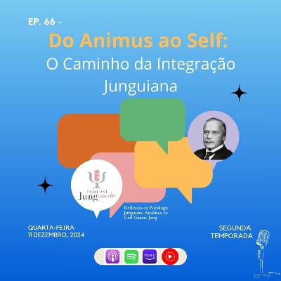 Ep. 66 - Do animus ao self: o caminho da individuação Junguiana