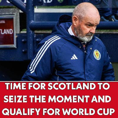 SEIZE the moment: Can Scotland qualify for the World Cup? | The Football Show SEIZE the moment: Can Scotland qualify for the World Cup? | The Football Show