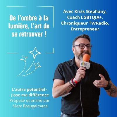 Episode 46 : De l'ombre à la lumière, l'art de se retrouver avec Kriss Stephany