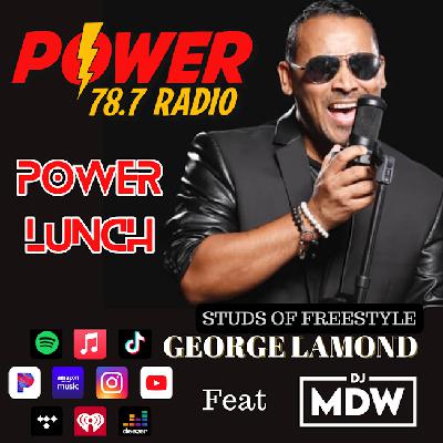 Power Lunch EP15 - George Lamond " Studs of Freestyle " feat DJ MDW (Power 78.7 Radio)