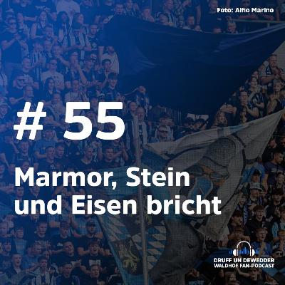 #55 - Marmor, Stein und Eisen bricht