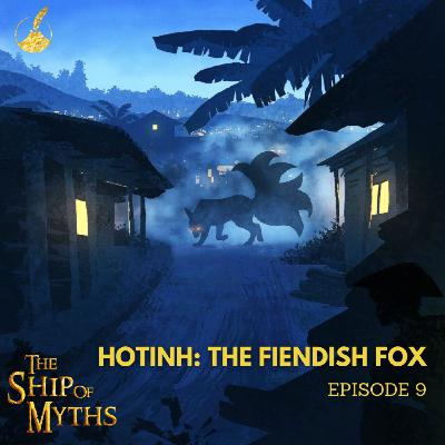 Episode 9: Hotinh: The Fiendish Fox