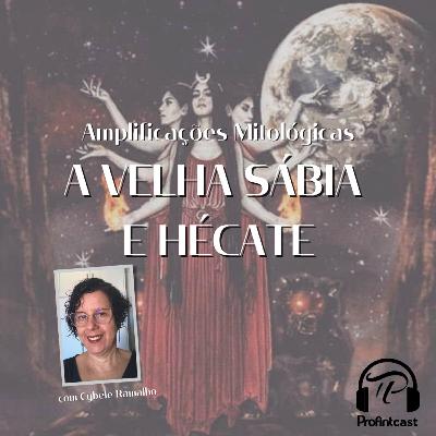 Amplificações Mitológicas #07 - A Velha Sábia e Hécate