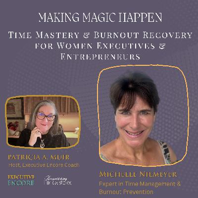 Making Magic Happen: Time Mastery & Burnout Recovery for Women Executives & Entrepreneurs Making Magic Happen: Time Mastery & Burnout Recovery for Women Executives & Entrepreneurs