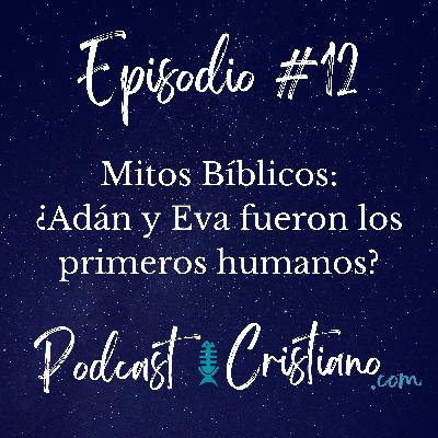 Mitos Bíblicos: ¿Adán y Eva fueron los primeros humanos? Mitos Bíblicos: ¿Adán y Eva fueron los primeros humanos?