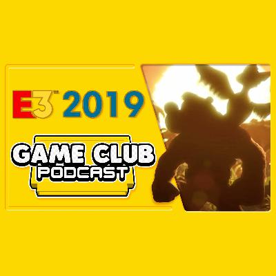 E3 2019 in Review - Game Club Podcast #23