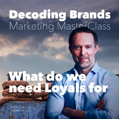 30. What do we need loyal consumers for 30. What do we need loyal consumers for