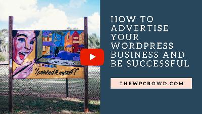 How to advertise your WordPress business and be successful