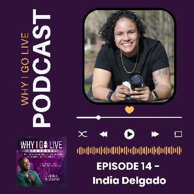 How does Live Video help to Connect, Network, Share, and Educate  - Episode 014 with India Delgado