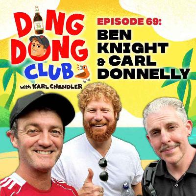 Ding Dong Club with Karl Chandler: #69 - Ben Knight & Carl Donnelly