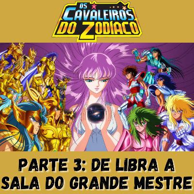 Os Cavaleiros do Zodíaco (Parte 3): De Libra à sala do Grande Mestre