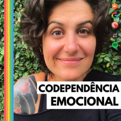 #20| A Codependência Emocional nos Relacionamentos Afetivos