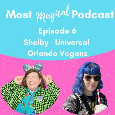 Episode 6: Universal Orlando Thrills + Vegan Meals with Shelby from Universal Orlando Vegans!