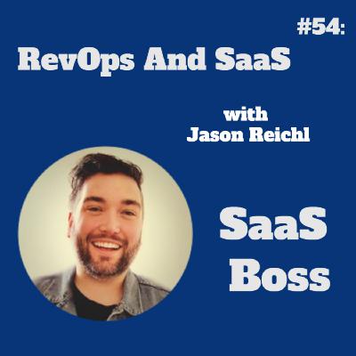 RevOps And SaaS, with Jason Reichl
