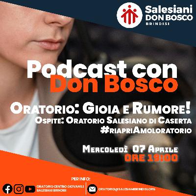 Podcast Live - 06 Aprile 2021 - Oratorio: Gioie e Rumori! - Puntata #2