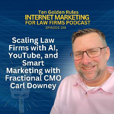 156: Scaling Law Firms with AI, YouTube, and Smart Marketing with Fractional CMO Carl Downey 156: Scaling Law Firms with AI, YouTube, and Smart Marketing with Fractional CMO Carl Downey