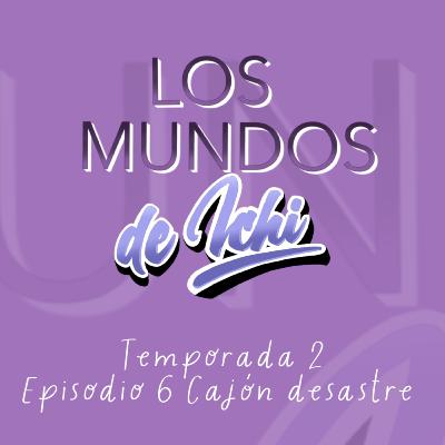 2x06 Cajon desastre 2 2x06 Cajon desastre 2