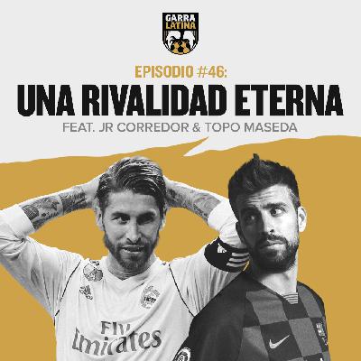 EP #46: Una rivalidad eterna, feat. JR Corredor y Topo Maseda (El Music Deal)
