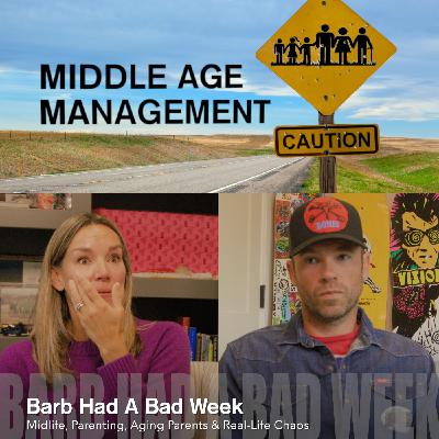Barb Had a Bad Week: Midlife, Parenting, Aging Parents & Real-Life Chaos Barb Had a Bad Week: Midlife, Parenting, Aging Parents & Real-Life Chaos