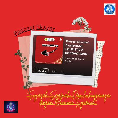 Podcast #4 Eksyar "Siyasah Syariah dan hubungannya dengan perkembangan Ekonomi Syariah" #4