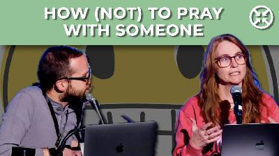How (not) to pray with someone How (not) to pray with someone
