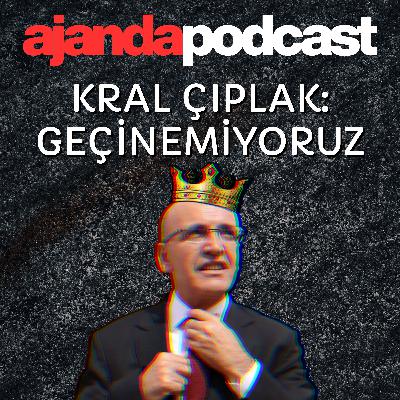 Kral çıplak: Ekonomik krizdeyiz (Ep.238)